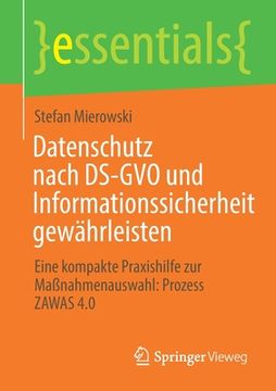 portada Datenschutz Nach Ds-Gvo und Informationssicherheit Gewã Â¤Hrleisten: Eine Kompakte Praxishilfe zur maã â Nahmenauswahl: Prozess Zawas 4. 0 (Essentials) (German Edition) [Soft Cover ] (en Alemán)