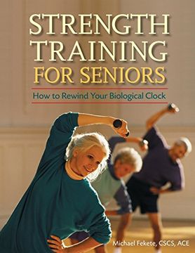 portada Strength Training for Seniors: How to Rewind Your Biological Clock (en Inglés)