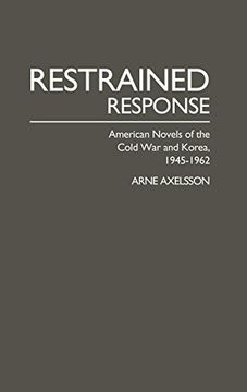 portada Restrained Response: American Novels of the Cold war and Korea, 1945-1962 (in English)