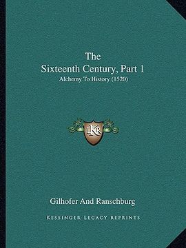 portada the sixteenth century, part 1: alchemy to history (1520) (in English)