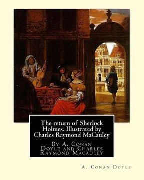 portada The return of Sherlock Holmes. Illustrated by Charles Raymond MaCauley: By A. Conan Doyle and Charles Raymond Macauley (March 19 1871, Canton, Ohio - (en Inglés)