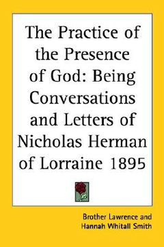 portada the practice of the presence of god: being conversations and letters of nicholas herman of lorraine 1895 (in English)