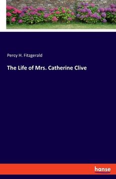 portada The Life of Mrs. Catherine Clive (en Inglés)