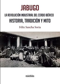 portada Jabugo la Revolución Industrial del Cerdo Ibérico
