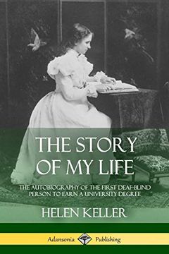 The Story of my Life: The Autobiography of the First Deaf-Blind Person to Earn a University Degree