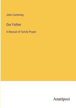 portada Our Father: A Manual of Family Prayer (in English)