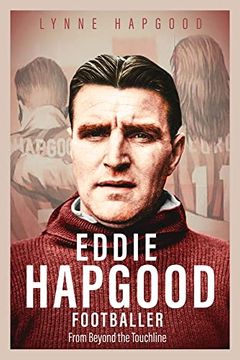 portada Eddie Hapgood Footballer: From Beyond the Touchline (in English)