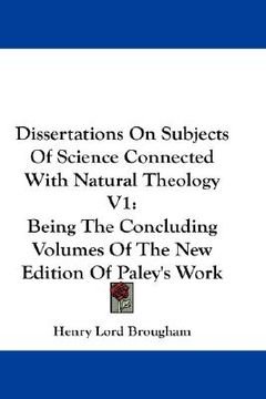 portada dissertations on subjects of science connected with natural theology v1: being the concluding volumes of the new edition of paley's work