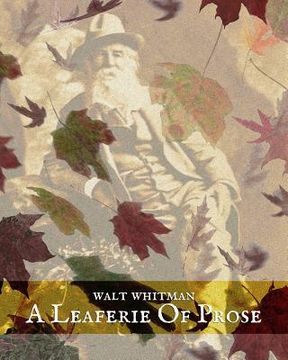 portada A Leaferie of Prose: The Other Walt Whitman - Selected Prose (en Inglés)