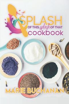 portada Splash of This, Splash of That Cookbook (en Inglés)