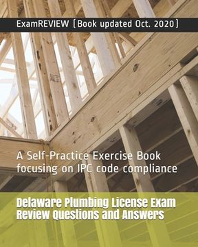 portada Delaware Plumbing License Exam Review Questions and Answers: A Self-Practice Exercise Book focusing on IPC code compliance (en Inglés)