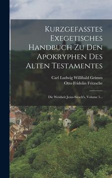 portada Kurzgefasstes Exegetisches Handbuch Zu Den Apokryphen Des Alten Testamentes: Die Weisheit Jesus-sirach's, Volume 5... (in German)