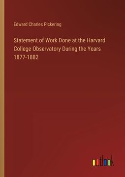 portada Statement of Work Done at the Harvard College Observatory During the Years 1877-1882 (in English)