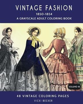 portada Vintage Fashion 1850-1854: A Grayscale Adult Coloring Book (in English)