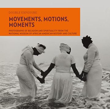 portada Movements, Motions, Moments: Photographs of Religion and Spirituality From the National Museum of African American History and Culture (Double Exposure, 8) (in English)