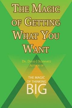 portada The Magic of Getting What You Want by David J. Schwartz author of The Magic of Thinking Big (en Inglés)