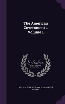 portada The American Government .. Volume 1