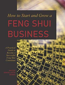 portada How to Start and Grow a Feng Shui Business: A Practical Guide to Become a Successful Feng Shui Consultant 
