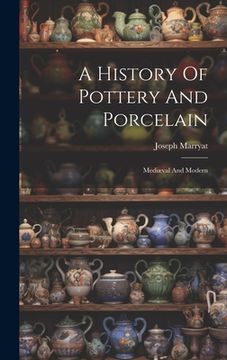 portada A History Of Pottery And Porcelain: Mediæval And Modern (en Inglés)