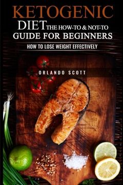 portada Ketogenic Diet: The How To & Not To Guide for beginners: How To Lose Weight Effectively