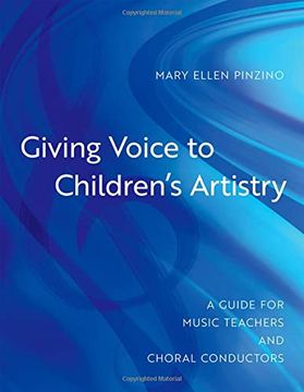 portada Giving Voice to Children'S Artistry: A Guide for Music Teachers and Choral Conductors (en Inglés)