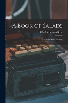portada A Book of Salads: the Art of Salad Dressing (en Inglés)