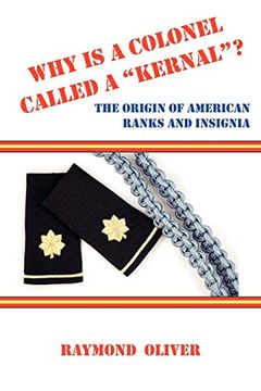 portada Why is a Colonel Called a Kernal? The Origin of American Ranks and Insignia 
