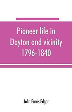 portada Pioneer Life in Dayton and Vicinity; 1796-1840 (in English)
