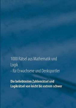portada 1000 Ratsel Aus Mathematik Und Logik Fur Erwachsene Und Denksportler (German Edition) (en Alemán)