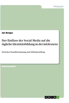 portada Der Einfluss der Social Media auf die Tägliche Identitätsbildung in der Adoleszenz: Zwischen Fremdbestimmung und Selbstdarstellung (in German)