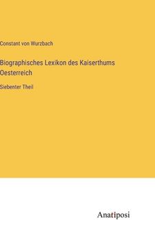 portada Biographisches Lexikon des Kaiserthums Oesterreich: Siebenter Theil (en Alemán)