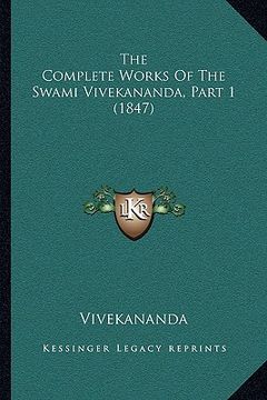 portada the complete works of the swami vivekananda, part 1 (1847)