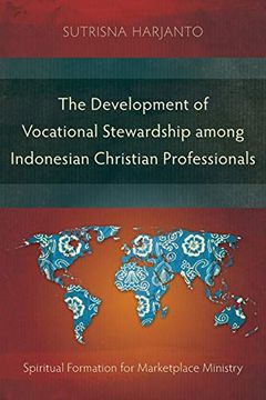 portada The Development of Vocational Stewardship Among Indonesian Christian Professionals: Spiritual Formation for Marketplace Ministry (en Inglés)