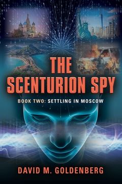 portada The Scenturion Spy: Book Two - Settling in Moscow (en Inglés)