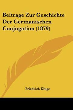 portada beitrage zur geschichte der germanischen conjugation (1879) (in English)