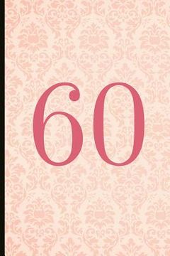 portada 60: A Beautiful 60th Birthday Gift and Keepsake to Write Down Special Moments (en Inglés)