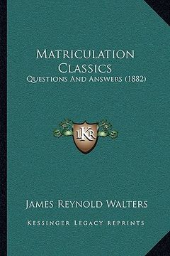 portada matriculation classics: questions and answers (1882) (en Inglés)