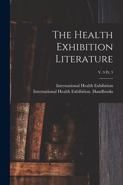 portada The Health Exhibition Literature; v. 9 pt. 3 (en Inglés)