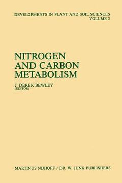 portada Nitrogen and Carbon Metabolism: Proceedings of a Symposium on the Physiology and Biochemistry of Plant Productivity, Held in Calgary, Canada, July 14- (en Inglés)