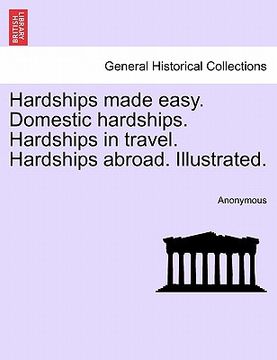 portada hardships made easy. domestic hardships. hardships in travel. hardships abroad. illustrated. (en Inglés)