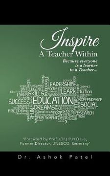 portada Inspire A Teacher Within: Because everyone is a learner to a Teacher... (en Inglés)