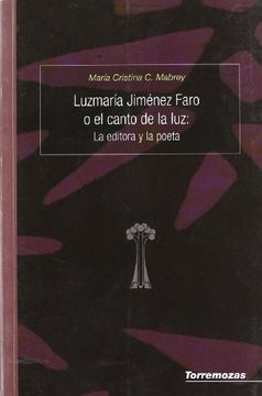 portada Luzmaría Jiménez Faro o el Canto de la Luz: La Editora y la Poeta