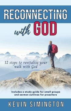 portada Reconnecting With God: 12 Steps To Revitalise Your Walk With God (en Inglés)