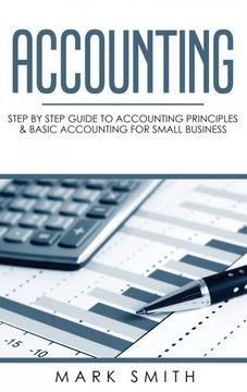 portada Accounting: Step by Step Guide to Accounting Principles & Basic Accounting for Small Business (1) (en Inglés)