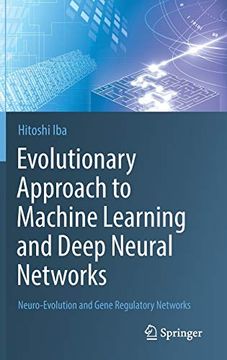 portada Evolutionary Approach to Machine Learning and Deep Neural Networks Neuroevolution and Gene Regulatory Networks (en Inglés)