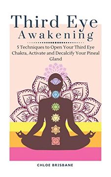 portada Third eye Awakening: 5 Techniques to Open Your Third eye Chakra, Activate and Decalcify Your Pineal Gland (en Inglés)