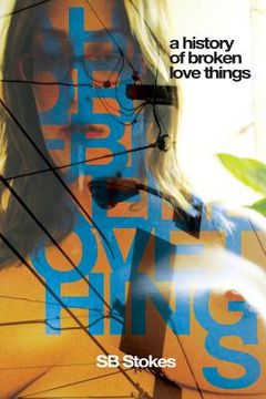 portada A History Of Broken Love Things (en Inglés)