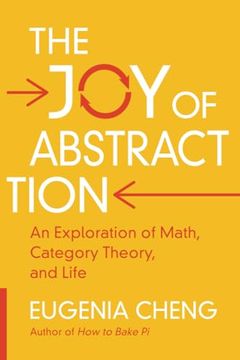 portada The Joy of Abstraction: An Exploration of Math, Category Theory, and Life (en Inglés)
