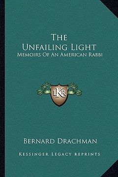 portada the unfailing light: memoirs of an american rabbi (en Inglés)