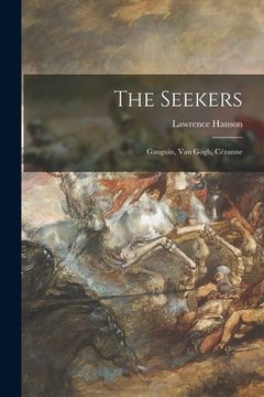 portada The Seekers: Gauguin, Van Gogh, Cézanne (en Inglés)